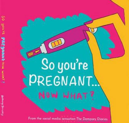 So you're PREGNANT....NOW WHAT 1844918793 Book Cover