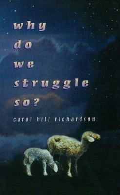 Why Do We Struggle So: 1884369448 Book Cover
