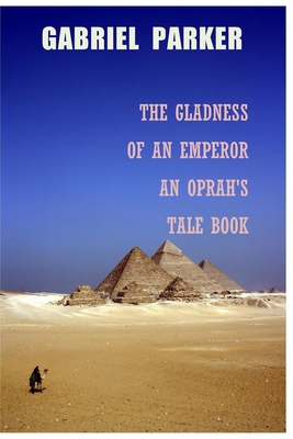 The Gladness of an Emperor an Oprah's Tale Book B0FB9NR2RS Book Cover