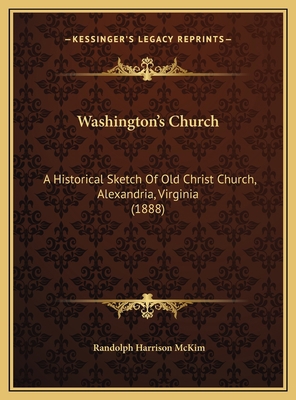 Washington's Church: A Historical Sketch Of Old... 116953533X Book Cover