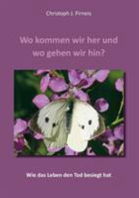 Wo kommen wir her und wo gehen wir hin? [German] 3738690352 Book Cover