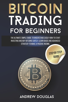 Bitcoin Trading for Beginners: The Ultimate Sim... B093RWX8ZJ Book Cover