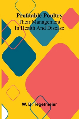 Profitable poultry: Their management in health ... 9369050728 Book Cover