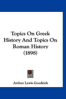 Topics On Greek History And Topics On Roman His... 1120982014 Book Cover