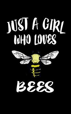 Just A Girl Who Loves Bees: Animal Nature Colle... 1076940234 Book Cover