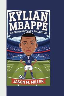 Kylian Mbappé: The Boy Who Became a Soccer Star            Book Cover