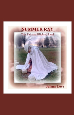 Summer Ray: This Fair and Blighted Land B0FG7KV171 Book Cover
