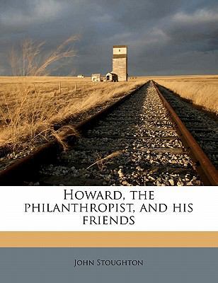 Howard, the Philanthropist, and His Friends 1177452480 Book Cover