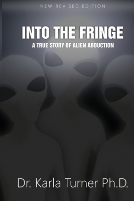 Into The Fringe: A True Story of Alien Abduction 1495902757 Book Cover