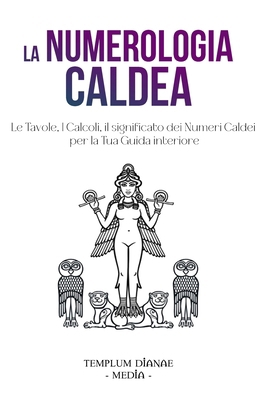 La Numerologia Caldea: Le Tavole, I Calcoli, il... [Italian] B0D32HZMWW Book Cover