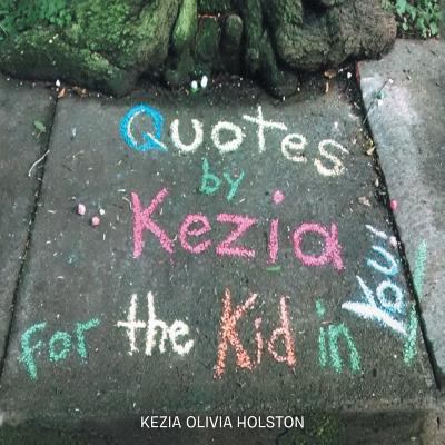 Quotes by Kezia for the Kid in you! 1512756903 Book Cover