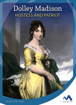 Dolley Madison: Hostess and Patriot 1503823962 Book Cover