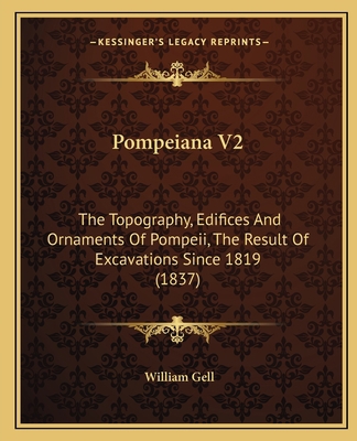 Pompeiana V2: The Topography, Edifices And Orna... 1166995585 Book Cover