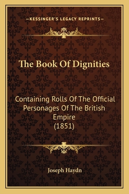 The Book Of Dignities: Containing Rolls Of The ... 1164954326 Book Cover