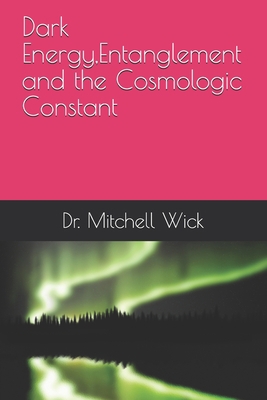 Dark Energy, Entanglement and the Cosmologic Co... B0915N28BT Book Cover