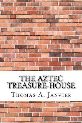 The Aztec Treasure-House 197576112X Book Cover