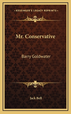 Mr. Conservative: Barry Goldwater 116613332X Book Cover