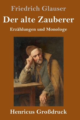 Der alte Zauberer (Großdruck): Erzählungen und ... [German] 3847837729 Book Cover