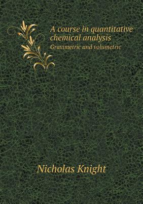 A course in quantitative chemical analysis Grav... 551853518X Book Cover