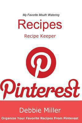 Pinterest Recipes (Blank Cookbook): Recipe Keep... 1492357006 Book Cover