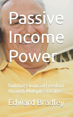 Passive Income Power: Building Financial Freedo... B0C9S8SHLC Book Cover