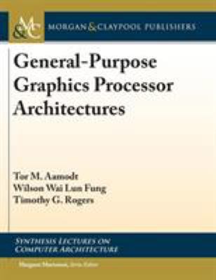 General-Purpose Graphics Processor Architectures 1681733587 Book Cover