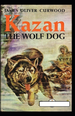 Paperback Kazan, the Wolf Dog annotated Book