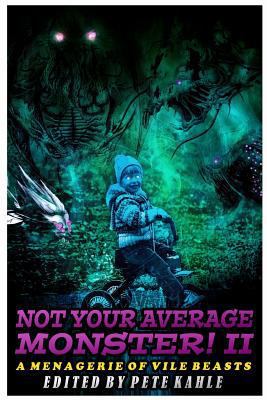 Not Your Average Monster, Vol. 2: A Menagerie o... 0692644733 Book Cover