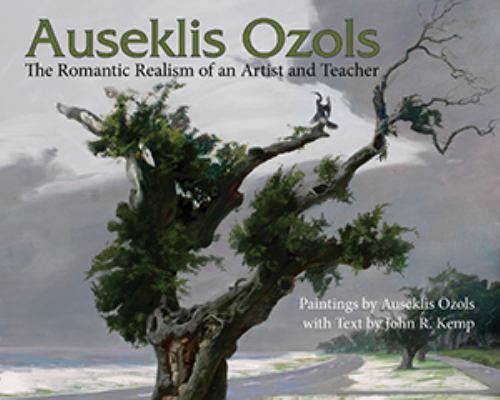 Auseklis Ozols: The Romantic Realism of an Arti... 1455624128 Book Cover