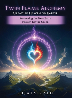 Twin Flames Alchemy: Creating Heaven on Earth: ... 1971138665 Book Cover