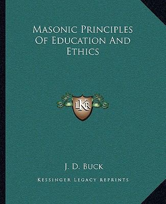 Masonic Principles Of Education And Ethics 1162858982 Book Cover