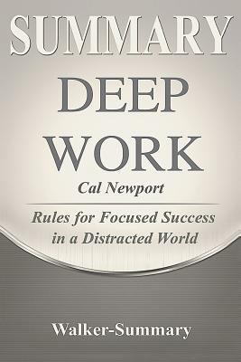 Summary: 'deep Work by Cal Newport' - Rules for Focused Success in a Distracted World 1731357257 Book Cover