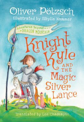 Knight Kyle and the Magic Silver Lance 1503936309 Book Cover