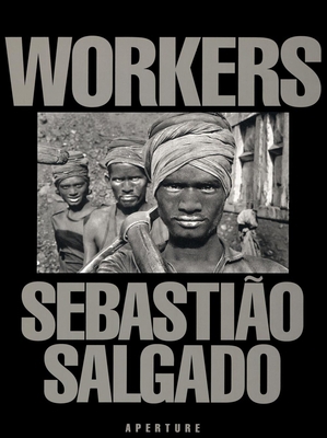 Sebasti?o Salgado: Workers: An Archaeology of t... 089381525X Book Cover