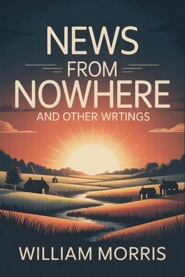 News from Nowhere and Other Writings 9357891293 Book Cover
