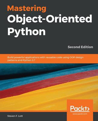 Mastering Object-Oriented Python - Second Edition 1789531365 Book Cover
