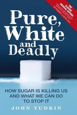 Pure, White, and Deadly How sugar is killing us... 1986619966 Book Cover