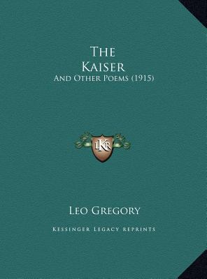 The Kaiser: And Other Poems (1915) 1169646174 Book Cover