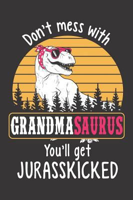 Don't Mess with Grandmasaurus You'll Get Jurass... 1726858812 Book Cover