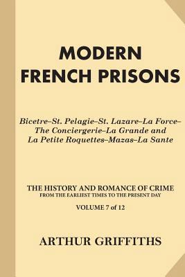 Modern French Prisons: Bicetre-St. Pelagie-St. ... 1539799875 Book Cover