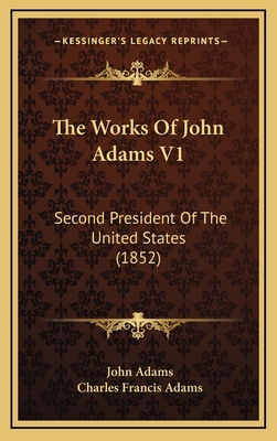 The Works of John Adams V1: Second President of... 1164469215 Book Cover