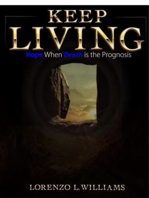 Keep Living : Hope When Death Is the Prognosis