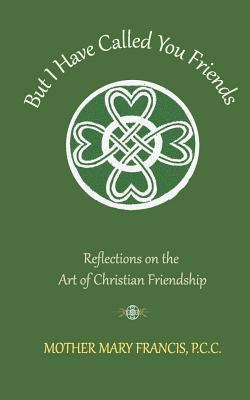 But I Have Called You Friends 1586170805 Book Cover