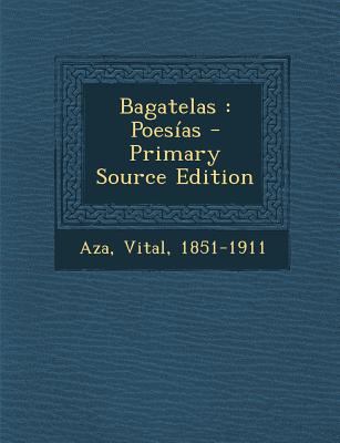 Bagatelas: Poes?as - Primary Source Edition [Spanish] 1294071599 Book Cover