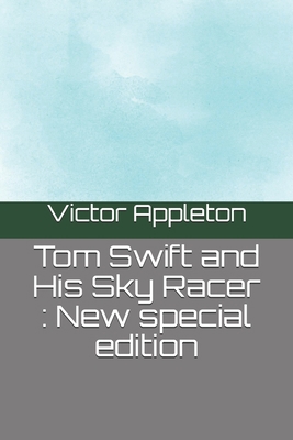 Tom Swift and His Sky Racer: New special edition B08HTBB75P Book Cover