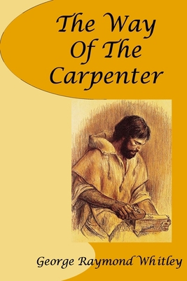 The Way of The Carpenter 1523645970 Book Cover