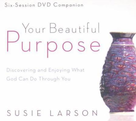 Your Beautiful Purpose: Discovering and Enjoyin... 076421117X Book Cover