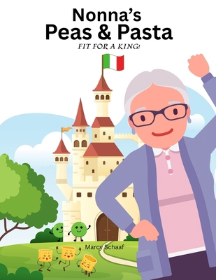 Nonna's Peas & Pasta: Fit for a KING B0FFGW9BZH Book Cover