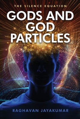 Gods and God Particles: The Silence Equation 1970844825 Book Cover