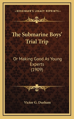 The Submarine Boys' Trial Trip: Or Making Good ... 1166361314 Book Cover